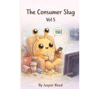The Consumer Slug: Volume Five: A Minimalist Illustrated Satire on Modern Consumption