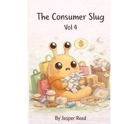 The Consumer Slug: Volume Four: A Minimalist Illustrated Satire on Modern Consumption