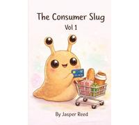 The Consumer Slug: Volume One: A Minimalist Illustrated Satire on Modern Consumption