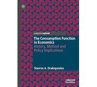 The Consumption Function in Economics: History, Method and Policy Implications