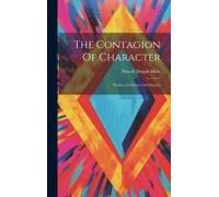 The Contagion Of Character: Studies In Culture And Success