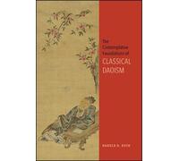 The Contemplative Foundations Of Classical Daoism