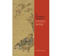 The Contemplative Foundations Of Classical Daoism