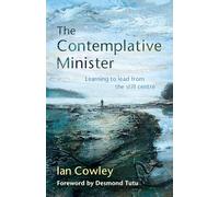 The Contemplative Minister: Learning to lead from the still centre