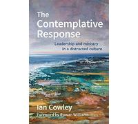The Contemplative Response: Leadership and ministry in a distracted culture