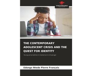 THE CONTEMPORARY ADOLESCENT CRISIS AND THE QUEST FOR IDENTITY: Young personalities in Cameroon's virtual age