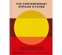 La cuisine africaine contemporaine – Recettes maison des grands chefs d'Afrique – Phaidon Press