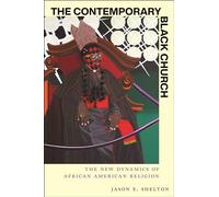 The Contemporary Black Church: The New Dynamics of African American Religion