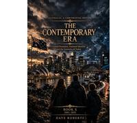THE CONTEMPORARY ERA (2001-2025): Global Pressures, National Identity and the Australia of To-day (Australia: A Continental History Book 10)