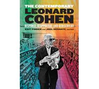 The Contemporary Leonard Cohen: Response, Reappraisal, and Rediscovery