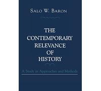 The Contemporary Relevance of History: A Study in Approaches and Methods