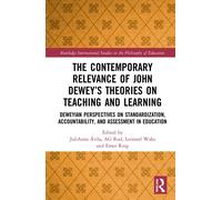 The Contemporary Relevance Of John Dewey's Theories On Teaching And Learning