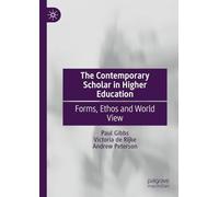 The Contemporary Scholar in Higher Education: Forms, Ethos and World View