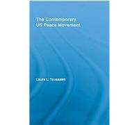 The Contemporary U.S. Peace Movement Laura L. Toussaint (Auteur)