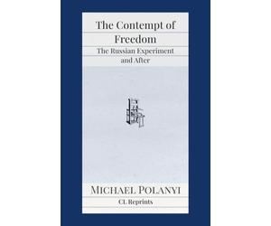 The Contempt of Freedom: The Russian Experiment and After