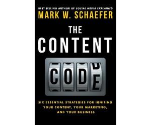 The Content Code: Six essential strategies to ignite your content, your marketing, and your business by Mark W. Schaefer (2015-03-05)