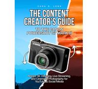 THE CONTENT CREATOR’S GUIDE TO THE CANON POWERSHOT G7 MARK III: Master 4K Vlogging, Live Streaming, and Cinematic Photography for YouTube & Social Media