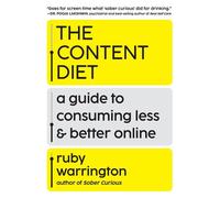 The Content Diet A Guide to Consuming Less and Better Online - Ruby Warrington - Balance - ebook (ePub) - Livre
