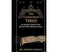 THE CONTENTIOUS VERSES: An Analytical Study of the Qur’an’s Most Debated Verses