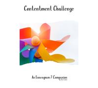 The Contentment Challenge: Daily Practices to Savor the Present - An Enneagram 7 Companion