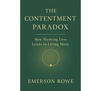 The Contentment Paradox: How Wanting Less Leads to Living More