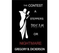 The Contest A Steppers Dream or Nightmare - Gregory B. Dickerson - Author Solutions Inc - Livre en Anglais Gregory B. DickersonGregory B. Dickerson (Auteur)