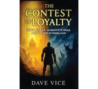 The Contest of Loyalty: God's Justice, Humanity's Role, And The End of Rebellion
