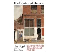 The Contested Domain: Selected Writings on Marxism and Feminism