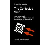 The Contested Mind. Neuroscience, AI, and the Field of Consciousness. The Struggle for Dominance.: The Great Illusion of Control.