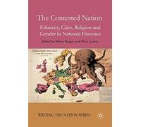 The Contested Nation: Ethnicity, Class, Religion and Gender in National Histories