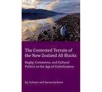 The Contested Terrain Of The New Zealand All Blacks