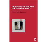 The Contested Territory of Architectural Theory The Contested Territory of Architectural Theory (Auteur)