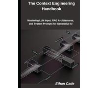 The Context Engineering Handbook: Mastering LLM Input, RAG Architectures, and System Prompts for Generative AI