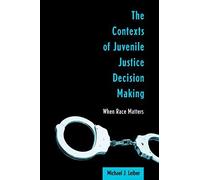 The Contexts Of Juvenile Justice Decision Making
