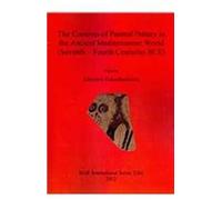 The Contexts Of Painted Pottery In The Ancient Mediterranean World (Seventh - Fourth Centuries Bce)