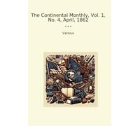 The Continental Monthly, Vol. 1, No. 4, April, 1862