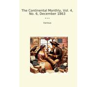 The Continental Monthly, Vol. 4, No. 6, December 1863