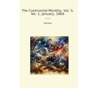 The Continental Monthly, Vol. 5, No. 1, January, 1864