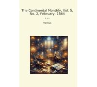 The Continental Monthly, Vol. 5, No. 2, February, 1864