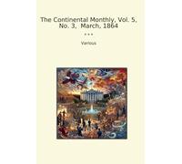 The Continental Monthly, Vol. 5, No. 3, March, 1864