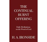 The Continual Burnt Offering: Daily Meditations on the Word of God