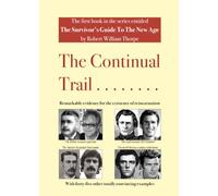 The Continual Trail: Remarkable evidence for the existence of reincarnation