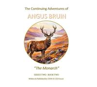 The Continuing Adventures of ANGUS BRUIN: The Monarch
