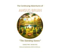 The Continuing Adventures of ANGUS BRUIN: The Standing Stones