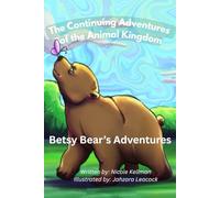 The Continuing Adventures of the Animal Kingdom: Betsy Bear's Adventures
