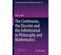 The Continuous, The Discrete And The Infinitesimal In Philosophy And Mathematics