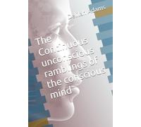 The Continuous unconscious ramblings of the conscious mind