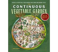 The Continuous Vegetable Garden Create a Perpetual Food Garden that Sows and Grows Itself - Charlie Nardozzi - Cool Springs Press - ebook (ePub) - Livre