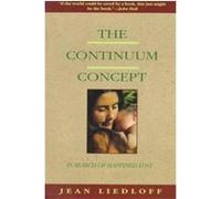 The Continuum Concept, Classics in Human Development Jean Liedloff (Auteur)
