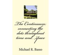 The Continuum: connecting the dots throughout time and space: Abridged Edition